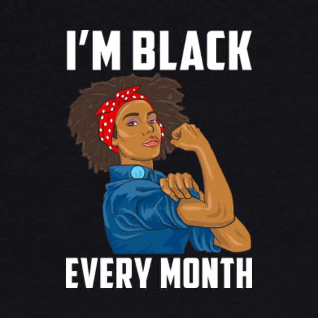 I'm Black Every Month Women Black Pride by Dr_Squirrel